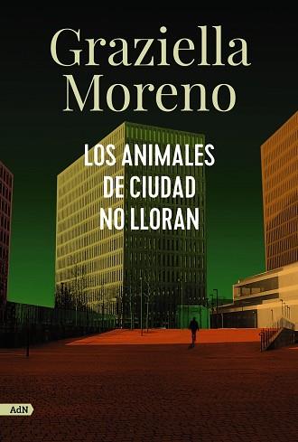 ANIMALES DE CIUDAD NO LLORAN, LOS (ADN) | 9788413627649 | MORENO, GRAZIELLA | Llibreria Huch - Llibreria online de Berga 