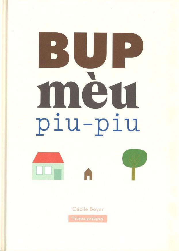 BUP, MEU, PIU-PIU | 9788416578375 | BOYER, CECILE | Llibreria Huch - Llibreria online de Berga 