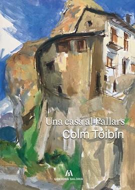 CASA AL PALLARS, UNA | 9788412835885 | TÓIBÍN, COLM | Llibreria Huch - Llibreria online de Berga 