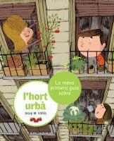 MEVA PRIMERA GUIA SOBRE L'HORT URBA, LA | 9788424636210 | VALLES, JOSEP M | Llibreria Huch - Llibreria online de Berga 