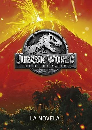 JURASSIC WORLD. EL REINO CAÍDO. LA NOVELA | 9788408190851 | UNIVERSAL STUDIOS | Llibreria Huch - Llibreria online de Berga 