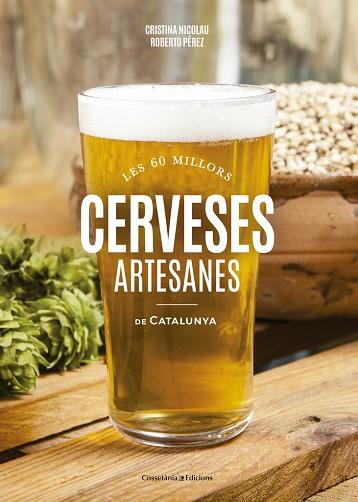 CERVESES ARTESANES DE CATALUNYA : LES 60 MILLORS | 9788490346440 | NICOLAU VILLELLAS, CRISTINA [VER TITULOS] | Llibreria Huch - Llibreria online de Berga 