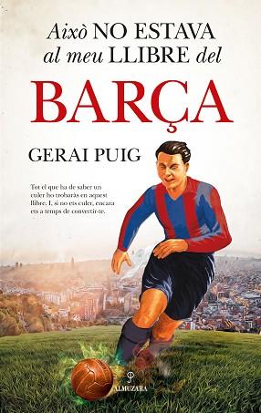 AIXÒ NO ESTAVA AL MEU LLIBRE DEL BARÇA | 9788410525313 | GERAI PUIG | Llibreria Huch - Llibreria online de Berga 