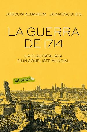 GUERRA DE 1714, LA | 9788416334674 | ALBAREDA, JOAQUIM- ESCULIES, JOAN | Llibreria Huch - Llibreria online de Berga 