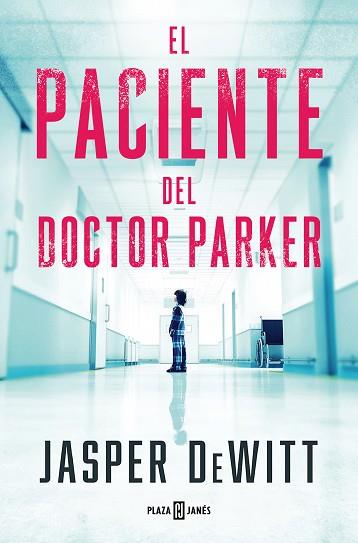 PACIENTE DEL DOCTOR PARKER, EL | 9788401033131 | DEWITT, JASPER | Llibreria Huch - Llibreria online de Berga 