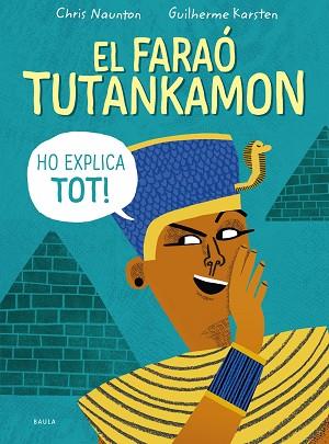 FARAÓ TUTANKAMON HO EXPLICA TOT!, EL | 9788447946846 | NAUNTON, CHRIS | Llibreria Huch - Llibreria online de Berga 