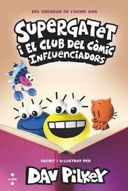 SUPERGATET I EL CLUB DEL CÒMIC 5. INFLUENCIADORS | 9788466157377 | PILKEY, DAV | Llibreria Huch - Llibreria online de Berga 