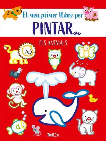 ANIMALS-EL MEU PRIMER LLIBRE PER PINTAR | 9789403225586 | BALLON | Llibreria Huch - Llibreria online de Berga 