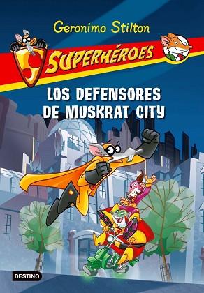 DEFENSORES DE MUSKRAT CITY, LOS | 9788408091417 | STILTON, GERÓNIMO | Llibreria Huch - Llibreria online de Berga 