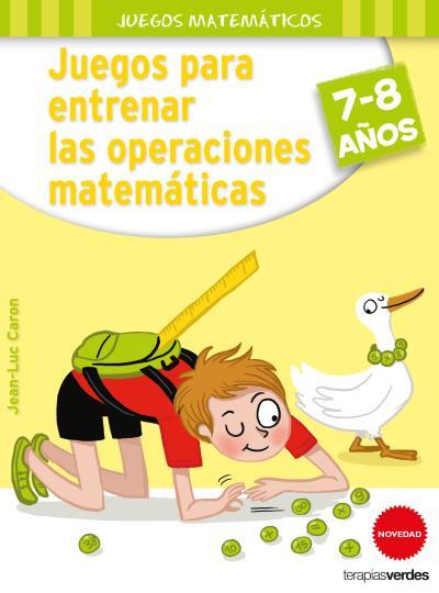 JUEGOS PARA ENTRENAR LAS OPERACIONES MATEMATICAS | 9788416972111 | CARON, J. L. [VER TITULOS] | Llibreria Huch - Llibreria online de Berga 