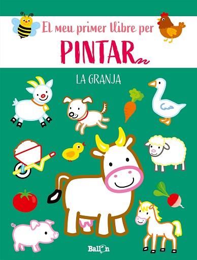 LA GRANJA-EL MEU PRIMER LLIBRE PER PINTAR | 9789403225579 | BALLON | Llibreria Huch - Llibreria online de Berga 