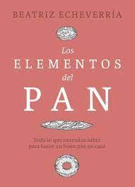 ELEMENTOS DEL PAN, LOS | 9788412450101 | ECHEVERRÍA, BEATRIZ | Llibreria Huch - Llibreria online de Berga 