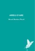 ARRELS D'AIRE | 9788412171297 | MARTINEZ PINYOL, RICARD | Llibreria Huch - Llibreria online de Berga 